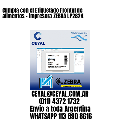 Cumpla con el Etiquetado Frontal de alimentos – impresora ZEBRA LP2824