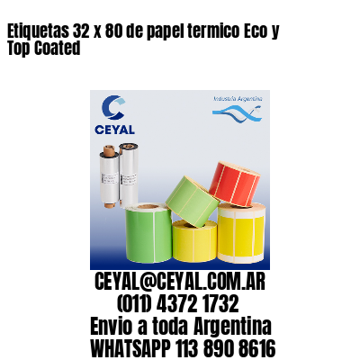 Etiquetas 32 x 80 de papel termico Eco y Top Coated