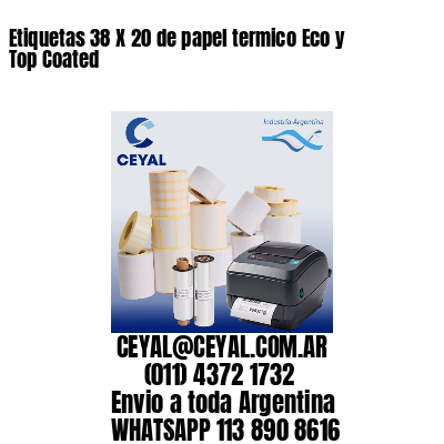 Etiquetas 38 X 20 de papel termico Eco y Top Coated