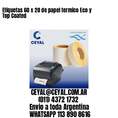 Etiquetas 60 x 20 de papel termico Eco y Top Coated