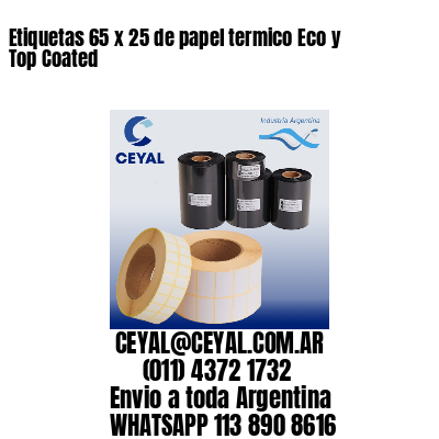 Etiquetas 65 x 25 de papel termico Eco y Top Coated