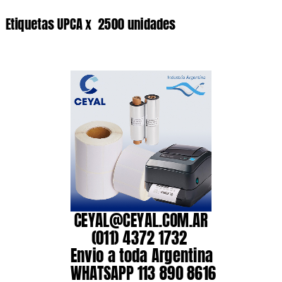 Etiquetas UPCA x  2500 unidades