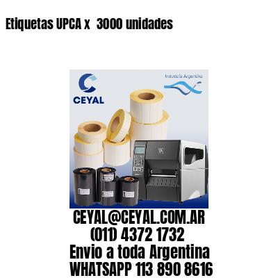 Etiquetas UPCA x  3000 unidades