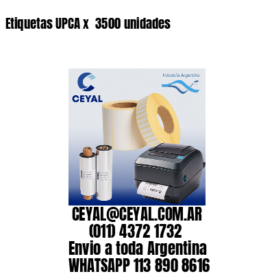Etiquetas UPCA x  3500 unidades