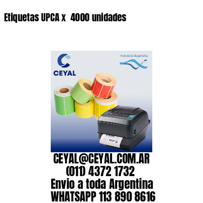 Etiquetas UPCA x  4000 unidades