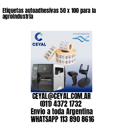 Etiquetas autoadhesivas 50 x 100 para la agroindustria