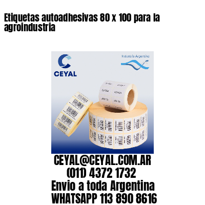 Etiquetas autoadhesivas 80 x 100 para la agroindustria