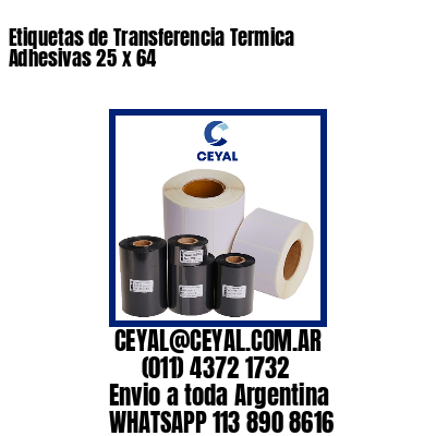 Etiquetas de Transferencia Termica Adhesivas 25 x 64