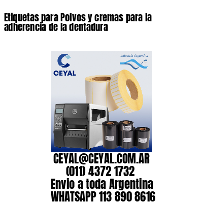 Etiquetas para Polvos y cremas para la adherencia de la dentadura