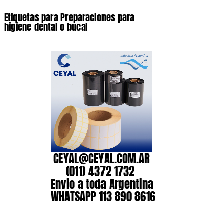 Etiquetas para Preparaciones para higiene dental o bucal