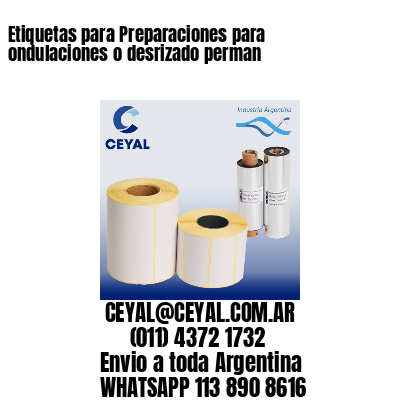 Etiquetas para Preparaciones para ondulaciones o desrizado perman