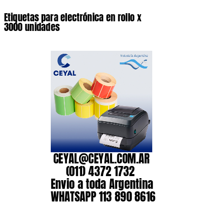 Etiquetas para electrónica en rollo x 3000 unidades
