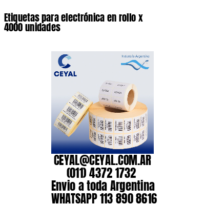 Etiquetas para electrónica en rollo x 4000 unidades