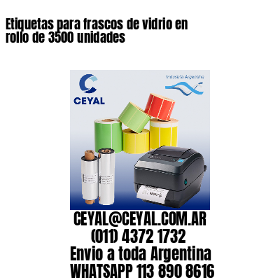 Etiquetas para frascos de vidrio en rollo de 3500 unidades