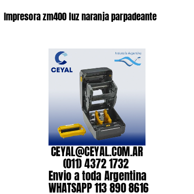 Impresora zm400 luz naranja parpadeante