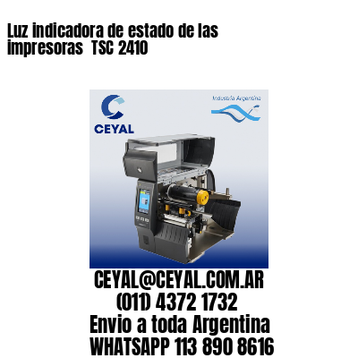 Luz indicadora de estado de las impresoras  TSC 2410