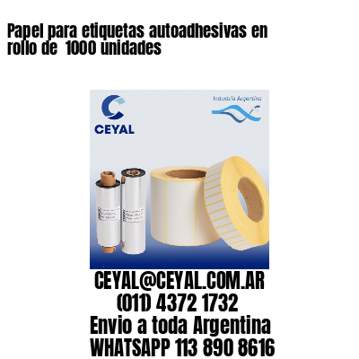 Papel para etiquetas autoadhesivas en rollo de  1000 unidades