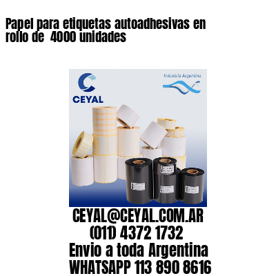 Papel para etiquetas autoadhesivas en rollo de  4000 unidades