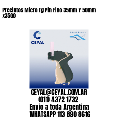 Precintos Micro Tg Pin Fino 35mm Y 50mm x3500