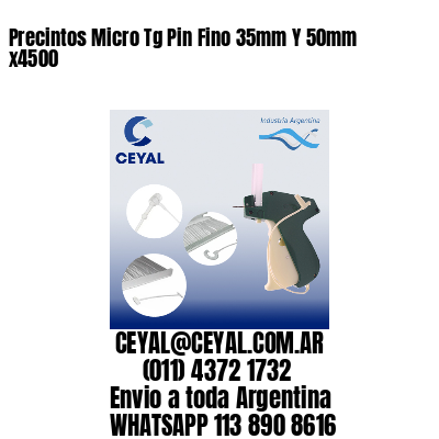 Precintos Micro Tg Pin Fino 35mm Y 50mm x4500