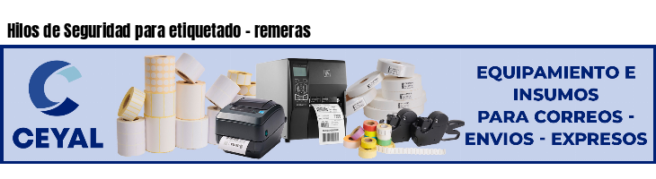 Hilos de Seguridad para etiquetado - remeras