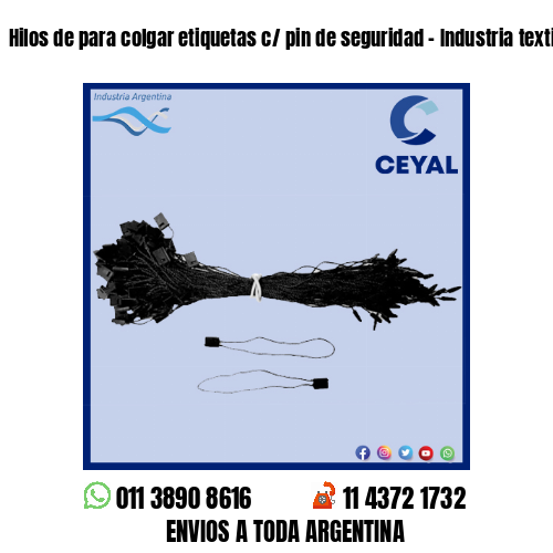 Hilos de para colgar etiquetas c/ pin de seguridad – Industria textil
