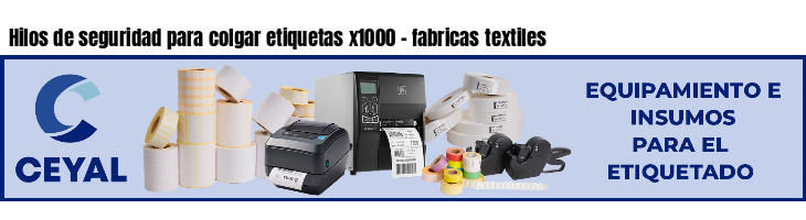 Hilos de seguridad para colgar etiquetas x1000 - fabricas textiles