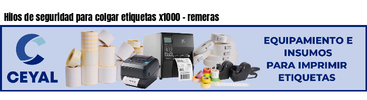 Hilos de seguridad para colgar etiquetas x1000 - remeras