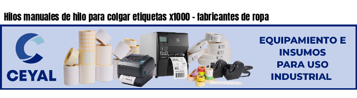 Hilos manuales de hilo para colgar etiquetas x1000 - fabricantes de ropa