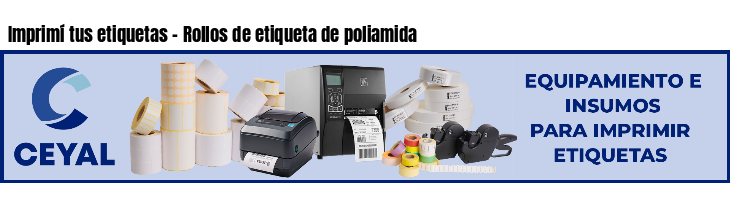 Imprimí tus etiquetas - Rollos de etiqueta de poliamida