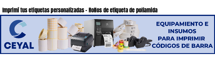Imprimí tus etiquetas personalizadas - Rollos de etiqueta de poliamida