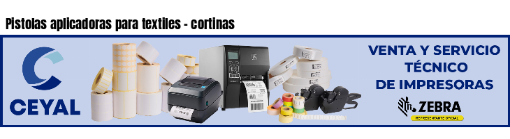 Pistolas aplicadoras para textiles - cortinas