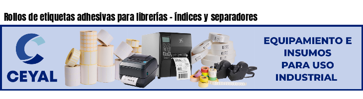 Rollos de etiquetas adhesivas para librerías - índices y separadores