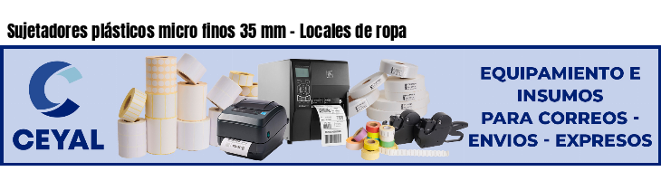 Sujetadores plásticos micro finos 35 mm - Locales de ropa