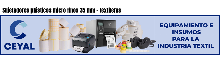 Sujetadores plásticos micro finos 35 mm - textileras