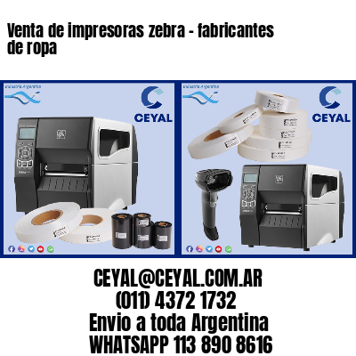 Venta de impresoras zebra – fabricantes de ropa