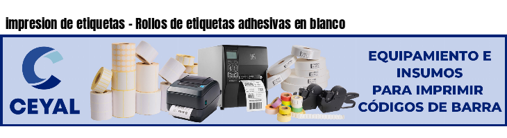 impresion de etiquetas - Rollos de etiquetas adhesivas en blanco