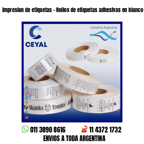 impresion de etiquetas – Rollos de etiquetas adhesivas en blanco