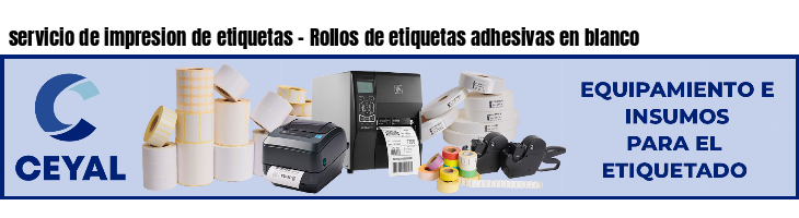 servicio de impresion de etiquetas - Rollos de etiquetas adhesivas en blanco
