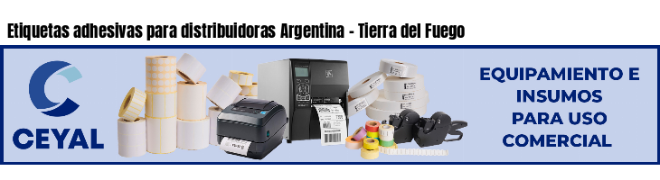 Etiquetas adhesivas para distribuidoras Argentina - Tierra del Fuego