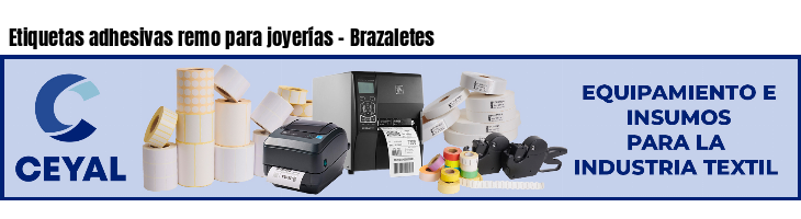 Etiquetas adhesivas remo para joyerías - Brazaletes