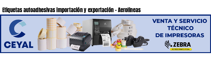 Etiquetas autoadhesivas importación y exportación - Aerolineas