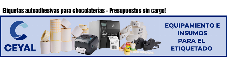 Etiquetas autoadhesivas para chocolaterías - Presupuestos sin cargo!