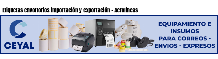Etiquetas envoltorios importación y exportación - Aerolineas
