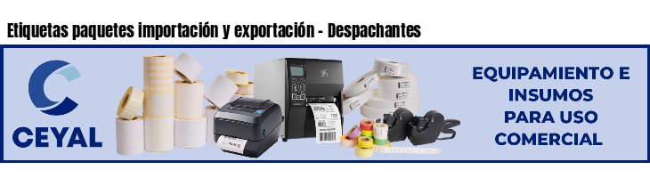 Etiquetas paquetes importación y exportación - Despachantes