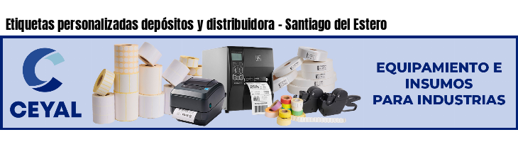 Etiquetas personalizadas depósitos y distribuidora - Santiago del Estero