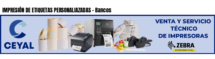 IMPRESIÓN DE ETIQUETAS PERSONALIAZADAS - Bancos