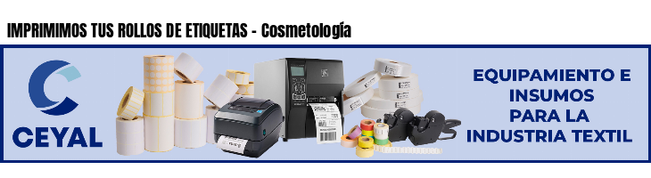 IMPRIMIMOS TUS ROLLOS DE ETIQUETAS - Cosmetología