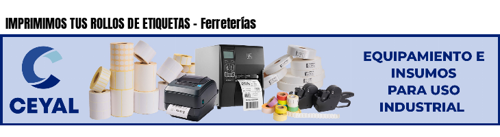 IMPRIMIMOS TUS ROLLOS DE ETIQUETAS - Ferreterías
