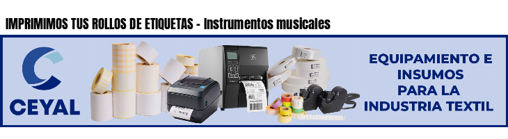 IMPRIMIMOS TUS ROLLOS DE ETIQUETAS - Instrumentos musicales